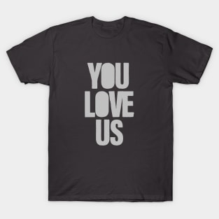 You Love Us, silver T-Shirt